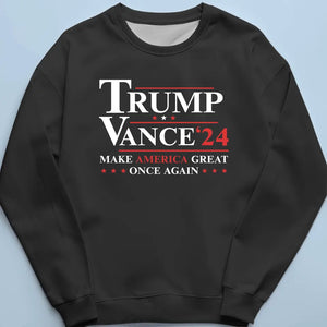 Trump Vance 24, Make America Great Once Again - Trump Election Unisex T-shirt, Hoodie, Sweatshirt