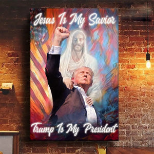 Jesus Is My Savior, Trump Is My President - Trump Election Vertical Canvas - Home Decor Gift For Trump Supporters