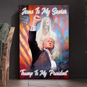 Jesus Is My Savior, Trump Is My President - Trump Election Vertical Canvas - Home Decor Gift For Trump Supporters