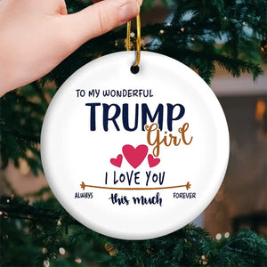 To The Wonderful Trump Girl - US Elections Ceramic Round Shaped Ornament - Christmas Gift For Best Friends, BFF, Sisters