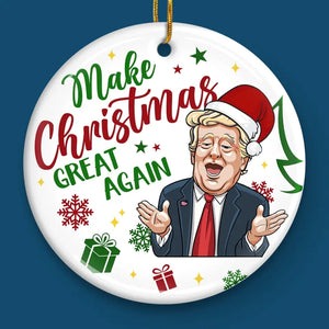 Make Christmas Great Again With Trump - US Elections Ceramic Round Shaped Ornament - Christmas Gift For Trump Supporters