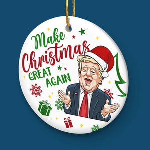 Make Christmas Great Again With Trump - US Elections Ceramic Round Shaped Ornament - Christmas Gift For Trump Supporters