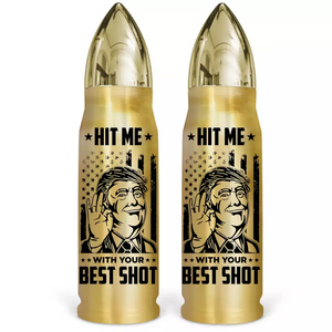 Hit Me With Your Best Shot - US Election, Donald Trump Bullet Tumbler