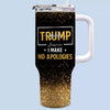 Trump Girl Makes No Apologies - US Election 40 Oz Stainless Steel Tumbler With Handle - Gift For Best Friends, BFF, Sisters