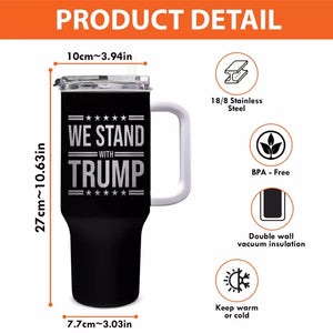 We Stand With Him In 2024 - US Election 40 Oz Stainless Steel Tumbler With Handle