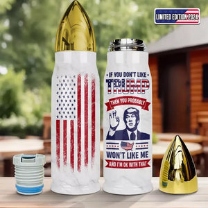 I Still Like Trump No Matter What - US Election, Donald Trump Bullet Tumbler