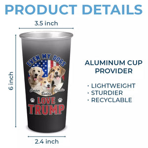 Custom Photo Even My Dogs Love Trump - US Election Aluminum Changing Color Cup