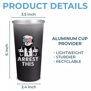 Arrest This, Trump 2024 - US Election Aluminum Changing Color Cup