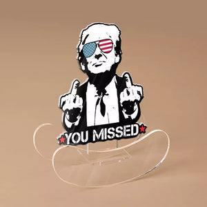 You Missed, I'm Untouchable - US Election Acrylic Shaking Stand - Home Decor Gifts For Trump Supporters