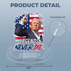 Legends Never Die - US Election Acrylic Shaking Stand - Home Decor Gifts For Trump Supporters