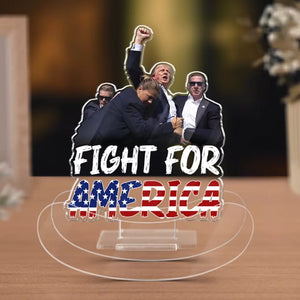 Fight For America, Fight Fight Fight - US Election Acrylic Shaking Stand - Home Decor Gifts For Trump Supporters