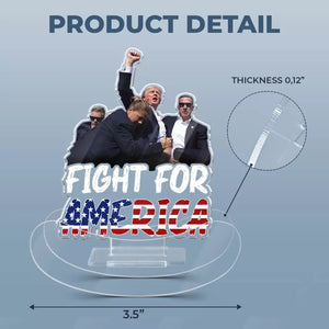 Fight For America, Fight Fight Fight - US Election Acrylic Shaking Stand - Home Decor Gifts For Trump Supporters