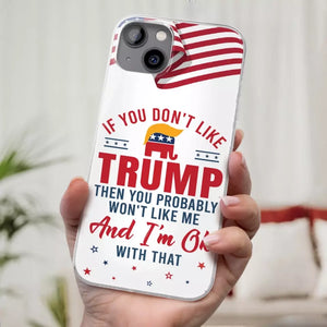 If You Don't Like Trump, Let Me Do It  - US Election Clear Phone Case