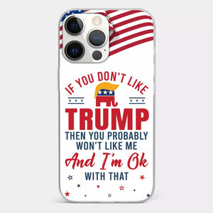 If You Don't Like Trump, Let Me Do It  - US Election Clear Phone Case