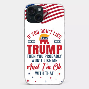 If You Don't Like Trump, Let Me Do It  - US Election Clear Phone Case