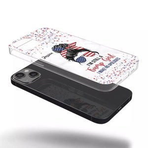 I'm A Trump Girl, Get Over It - US Election Clear Phone Case - Gift For Best Friends, BFF, Sisters