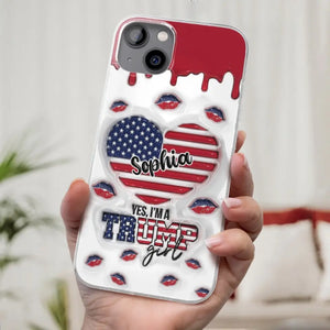 Yes, I'm A Trump Girl - US Election 3D Inflated Effect Printed Clear Phone Case - Gift For Best Friends, BFF, Sisters