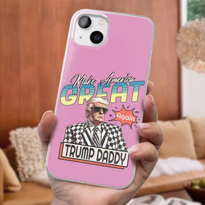 Trump Daddy, Make America Great Again - US Election Clear Phone Case