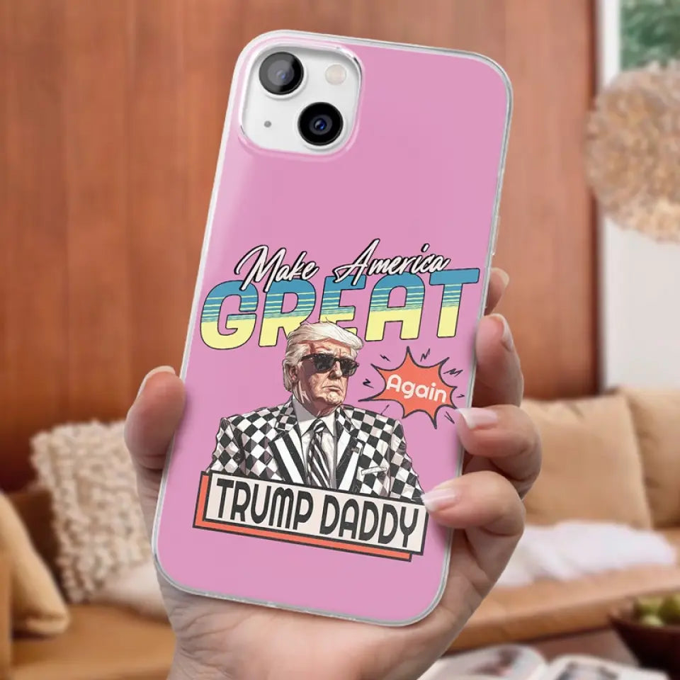 Trump Daddy, Make America Great Again - US Election Clear Phone Case