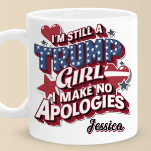 Trump Girl Makes No Apologies - US Election Personalized Custom Mug, Trump Mug - Gift For Best Friends, BFF, Sisters