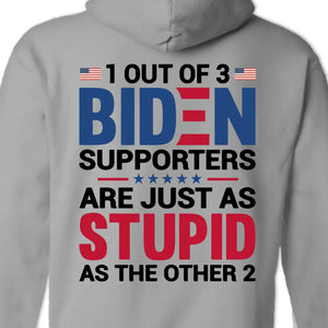 Biden Supporters Are Just Stupid - US Trump Elections Back Printed Unisex T-shirt, Hoodie, Sweatshirt