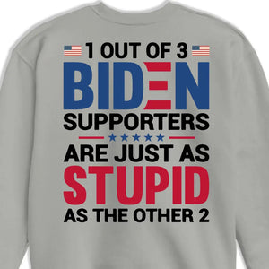 Biden Supporters Are Just Stupid - US Trump Elections Back Printed Unisex T-shirt, Hoodie, Sweatshirt