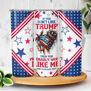 If You Don't Like Trump, Let Me Do It - US Elections Skinny Tumbler, Trump Tumbler - Gift For Best Friends, BFF, Sisters