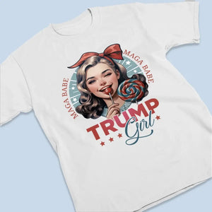 Trump Girl, MAGA Babe - Trump Election Unisex T-shirt, Hoodie, Sweatshirt - Gift For Best Friends, BFF, Sisters