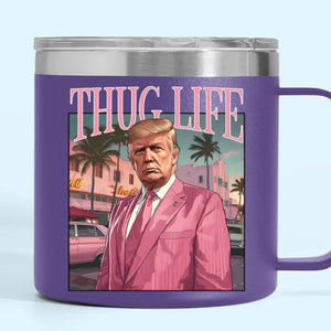 Daddy Trump Makes Thug Life More Fancy - US Election 14oz Stainless Steel Tumbler With Handle