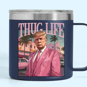 Daddy Trump Makes Thug Life More Fancy - US Election 14oz Stainless Steel Tumbler With Handle