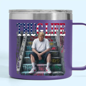 Thug Life Makes A Legend, Trump Is A Legend - US Election 14oz Stainless Steel Tumbler With Handle