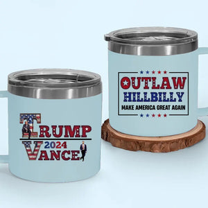 Trump Vance 2024, Outlaw Hillbilly, Make America Great Again - US Election 14oz Stainless Steel Tumbler With Handle