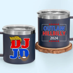 DJ Trump And JD Vance, Outlaw Hillbilly 2024 - US Election 14oz Stainless Steel Tumbler With Handle