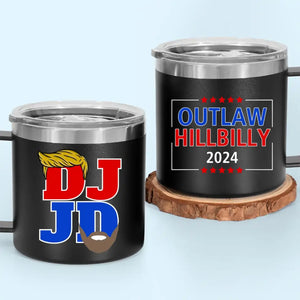 DJ Trump And JD Vance, Outlaw Hillbilly 2024 - US Election 14oz Stainless Steel Tumbler With Handle