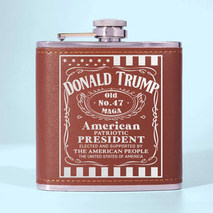 Donald Trump, Old No. 47 MAGA, American Patriotic President - US Election Hip Flask - Gift For Trump Supporters