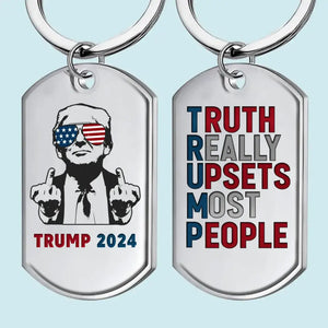 Trump 2024, Truth Really Upsets Most People - US Election Keychain - Gift For Trump Supporters