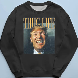 Thug Life Makes Golden Trump - Trump Election Unisex T-shirt, Hoodie, Sweatshirt