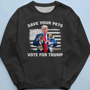 Save Your Pets, Vote For Trump - Trump Election Unisex T-shirt, Hoodie, Sweatshirt