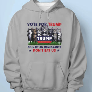 Vote For Trump So Haitian Immigrants Don't Eat Us - Trump Election Unisex T-shirt, Hoodie, Sweatshirt