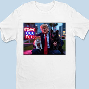 Save Our Pets - Trump Election Unisex T-shirt, Hoodie, Sweatshirt