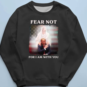 Fear Not, For I Am With You - Trump Election Unisex T-shirt, Hoodie, Sweatshirt