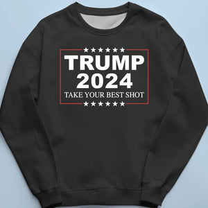 Trump 2024, Take Your Best Shot - Trump Election Unisex T-shirt, Hoodie, Sweatshirt