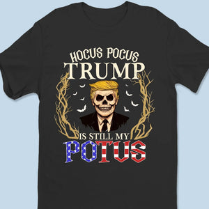 Hocus Pocus, Trump Is The Next Potus - Trump Election Unisex T-shirt, Hoodie, Sweatshirt