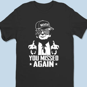 Take It Loser, You Missed Again - Trump Election Unisex T-shirt, Hoodie, Sweatshirt