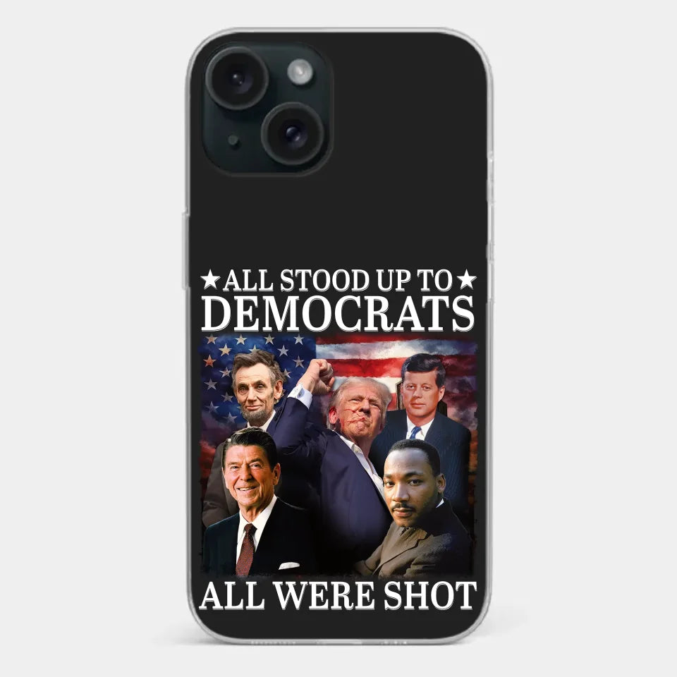 All Stood Up To Democrats Got Shot, But Trump Is Still Alive To Fight - US Election Clear Phone Case
