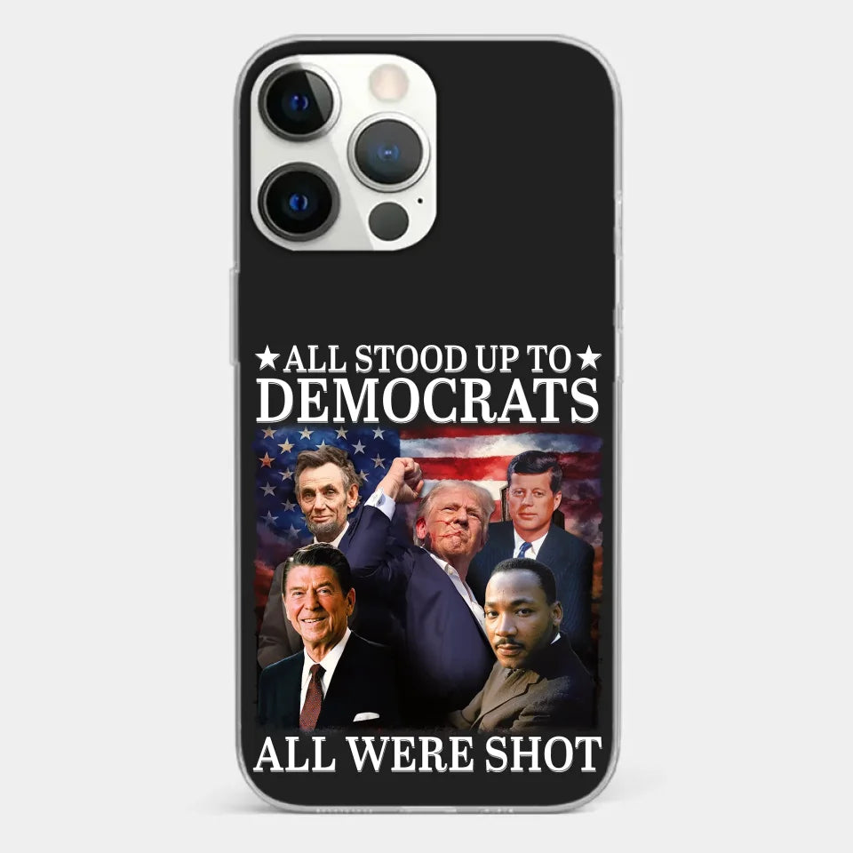 All Stood Up To Democrats Got Shot, But Trump Is Still Alive To Fight - US Election Clear Phone Case