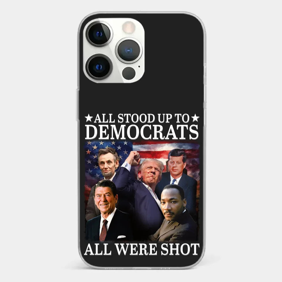 All Stood Up To Democrats Got Shot, But Trump Is Still Alive To Fight - US Election Clear Phone Case