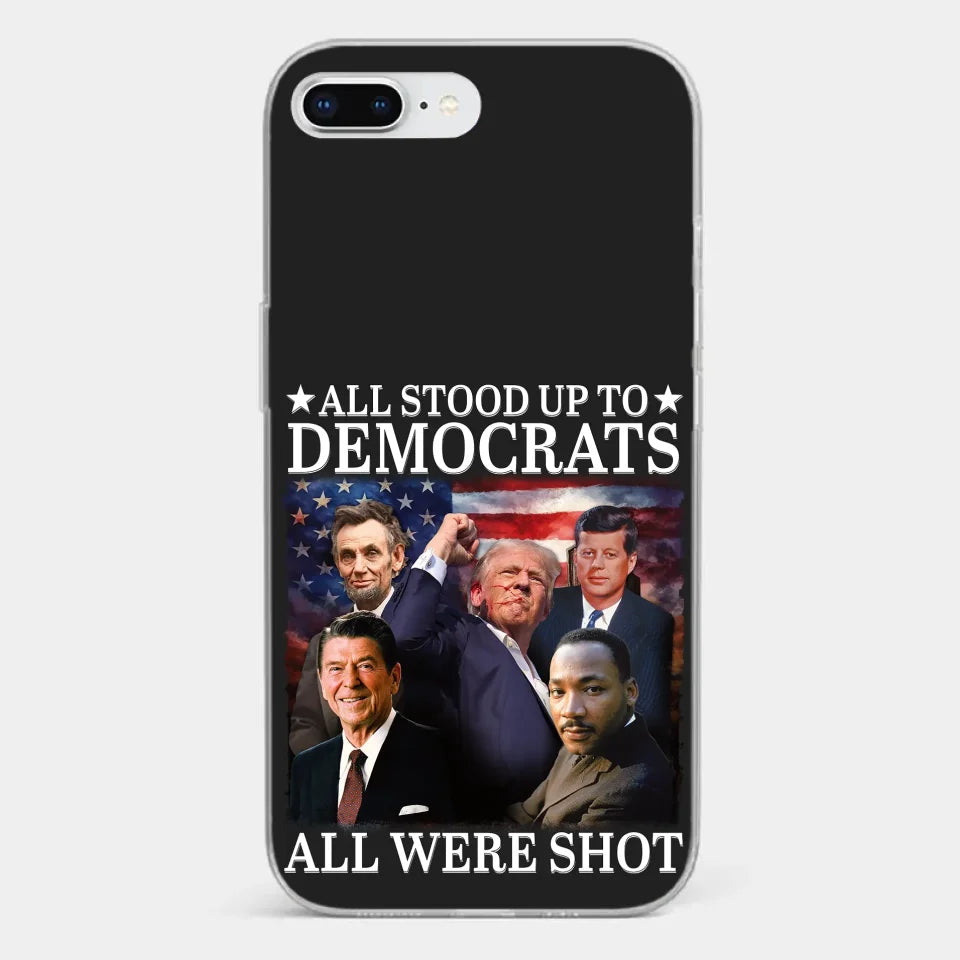 All Stood Up To Democrats Got Shot, But Trump Is Still Alive To Fight - US Election Clear Phone Case