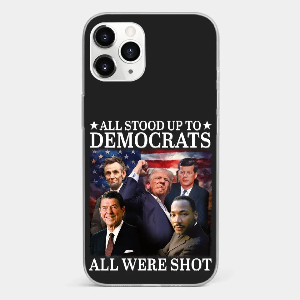 All Stood Up To Democrats Got Shot, But Trump Is Still Alive To Fight - US Election Clear Phone Case