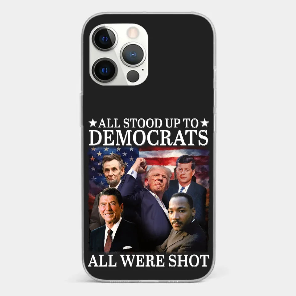 All Stood Up To Democrats Got Shot, But Trump Is Still Alive To Fight - US Election Clear Phone Case